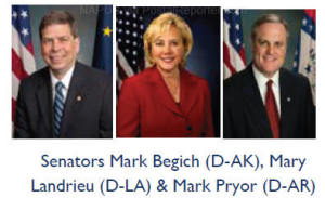 Senators Begich, Landrieu and Pryor
